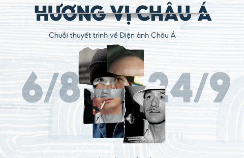 HƯƠNG VỊ CHÂU Á - CHUỖI THUYẾT TRÌNH VỀ ĐIỆN ẢNH CHÂU Á